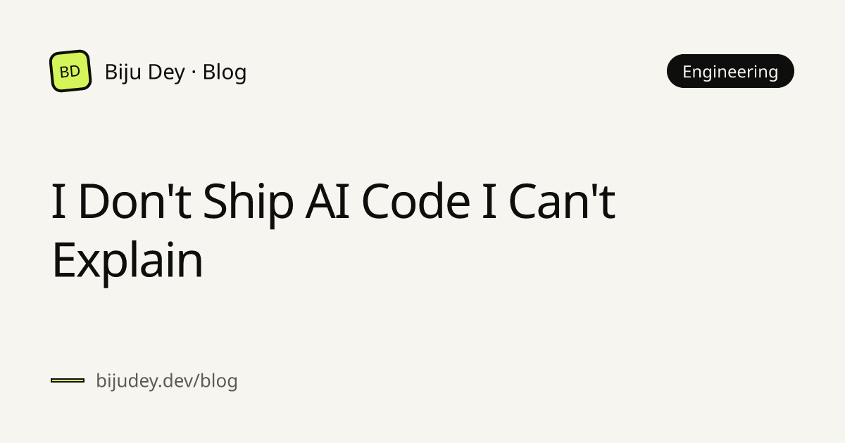 I Don't Ship AI Code I Can't Explain